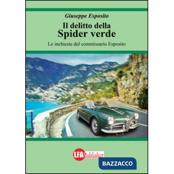 Delitto della spider verde. Le inchieste del commissario Esposito (Il)