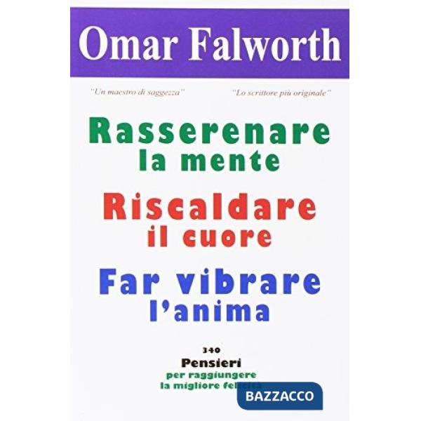 Rasserenare la mente, riscaldare il cuore, far vibrare l'anima. 340 pensieri