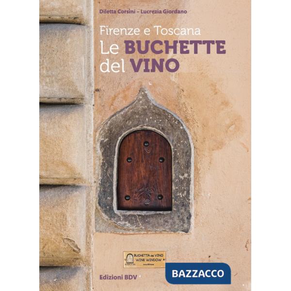 Firenze e Toscana. Le buchette del vino
