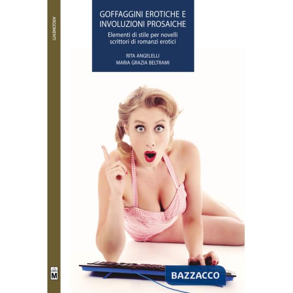 Goffaggini erotiche e involuzioni prosaiche. Elementi di stile per novelli scrittori di romanzi erotici