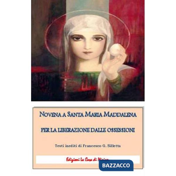 Novena a santa Maria Maddalena per la liberazione dalle ossessioni