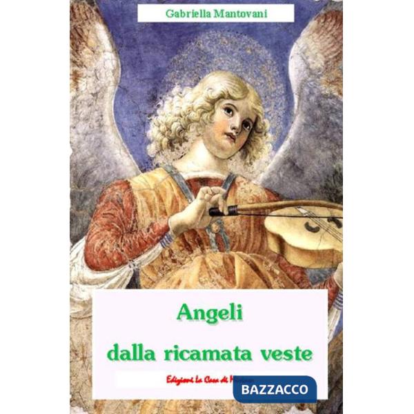 Angeli dalla ricamata veste