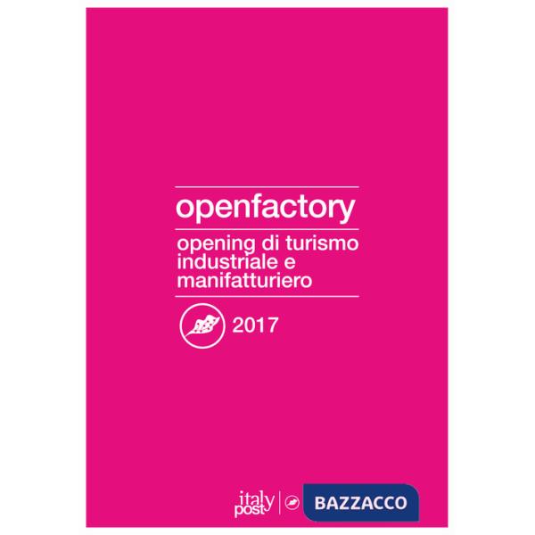 Openfactory 2017. Opening di turismo industriale e manifatturiero
