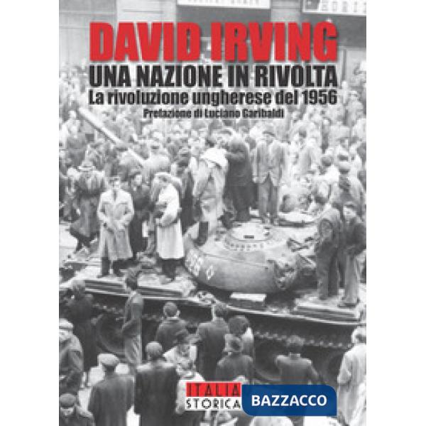 Nazione in rivolta. La rivoluzione ungherese del 1956 (Una)