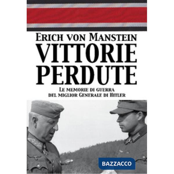 Vittorie perdute. Le memorie di guerra del miglior Generale di Hitler