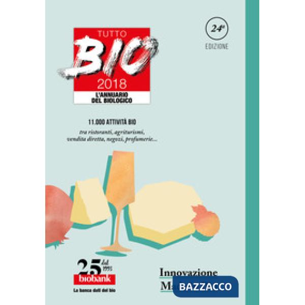 Tutto bio 2018. Annuario del biologico