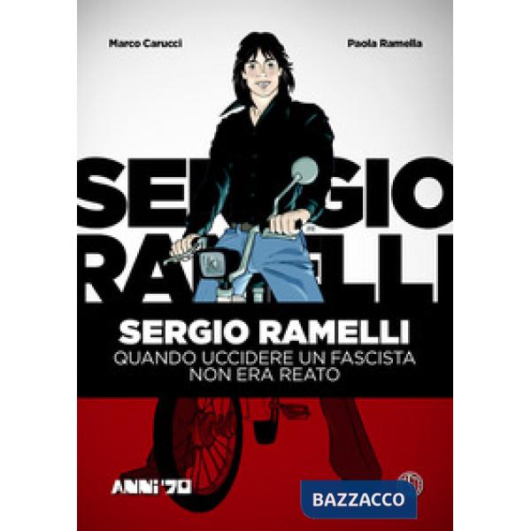 Sergio Ramelli. Quando uccidere un fascista non era reato