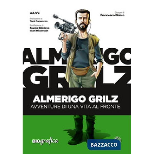 Almerigo Grilz. Avventure di una vita al fronte