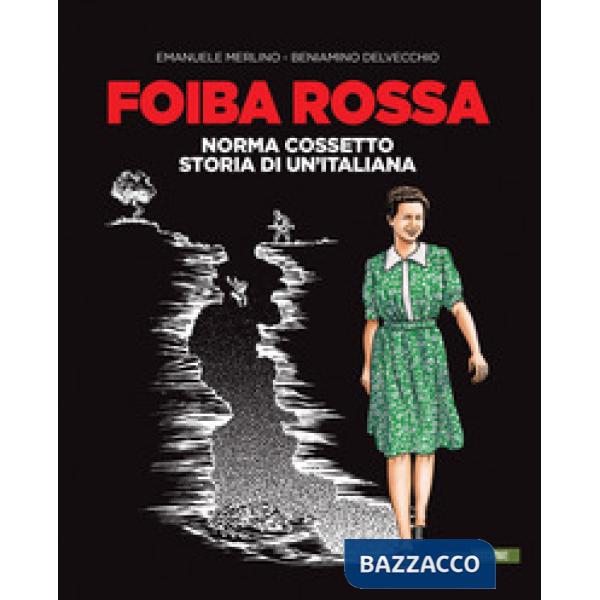Foiba rossa. Norma Cossetto, storia di un'italiana