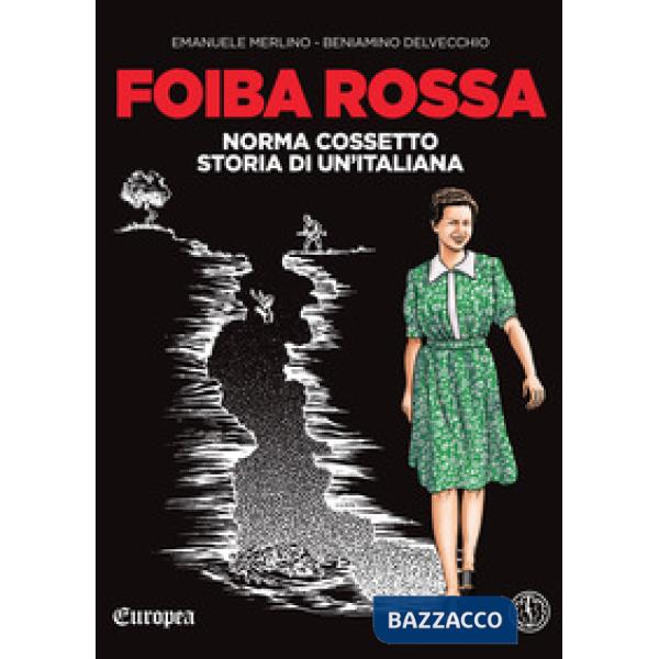 Foiba rossa. Norma Cossetto, storia di un'italiana