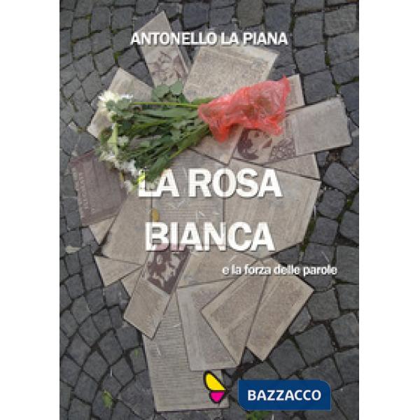 Rosa Bianca e la forza delle parole (La)