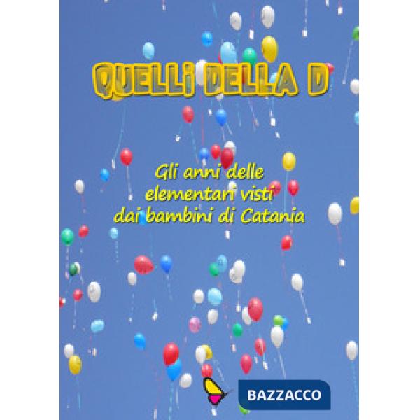 Quelli della D. Gli anni delle elementari visti dai bambini di Catania
