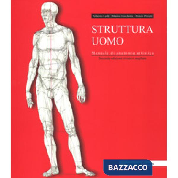 Struttura uomo. Manuale di anatomia artistica. Nuova ediz.