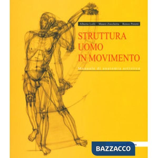 Struttura uomo in movimento. Manuale di anatomia artistica