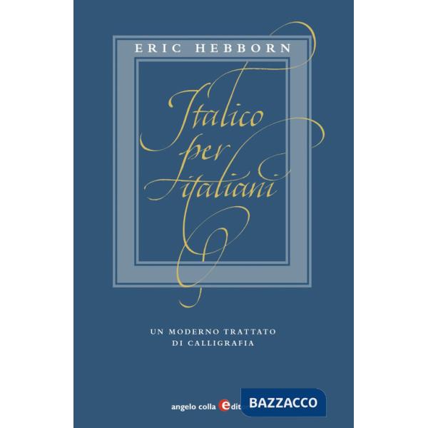 Italico per italiani. Un moderno trattato di calligrafia