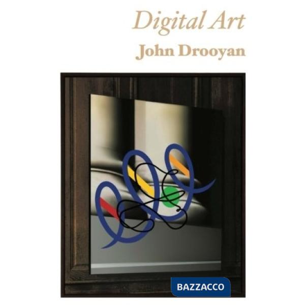 Digital Art. John Drooyan. Ediz. italiana e inglese