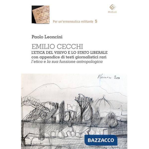 Emilio Cecchi. L'etica del visivo e lo stato liberale con appendice di testi giornalistici rari. L'etica e la sua formazione ant