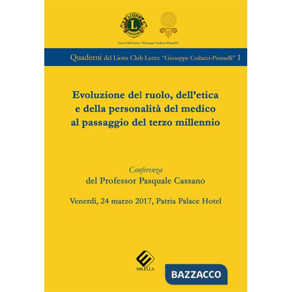 Evoluzione del ruolo, dell'etica e della personalità del medico al passaggio del terzo millennio. Conferenza del prof. Pasquale 