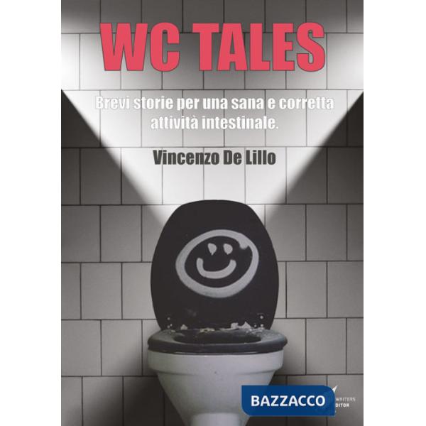 WC tales. Brevi storie per una sana e corretta attività intestinale