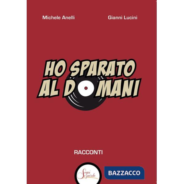 Ho sparato al domani