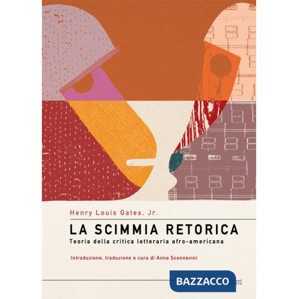 Scimmia retorica. Teoria della critica letteraria afro-americana (La)