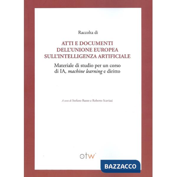 Raccolta di atti e documenti dell'Unione Europea sull'intelligenza artificiale. Materiale di studio per un corso di IA, machine 