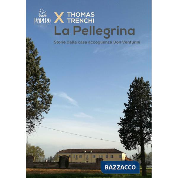 Pellegrina. Storie dalla casa accoglienza Don Venturini (La)