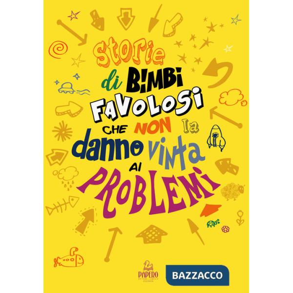 Storie di bimbi favolosi che non la danno vinta ai problemi