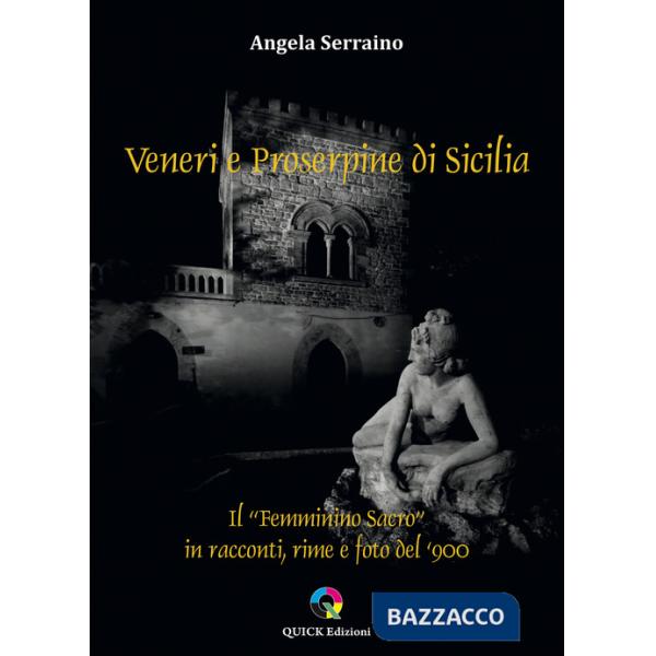 Veneri e Proserpine di Sicilia. Il "Femminino sacro" in racconti, rime e foto del '900