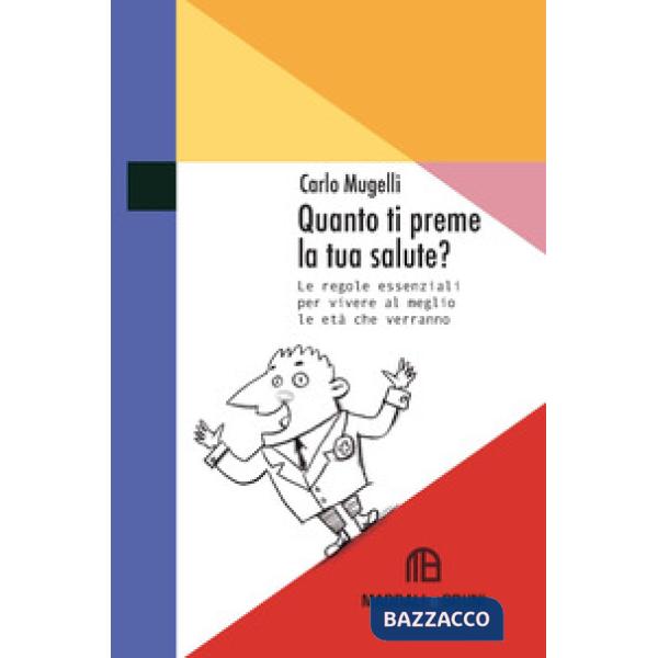 Quanto ti preme la tua salute? Le regole essenziali per vivere al meglio le età 