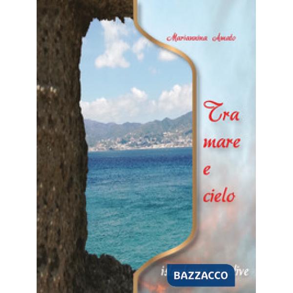 Tra mare e cielo. Istantanee emotive. Ediz. per la scuola