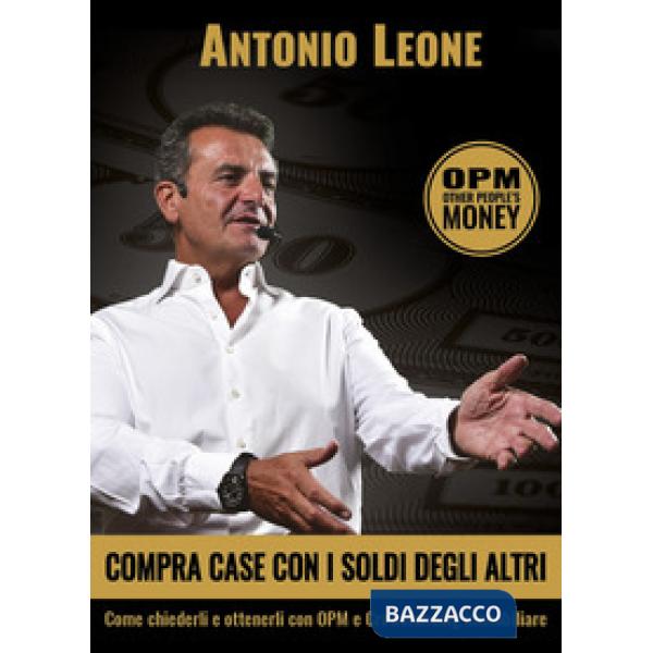 Compra case con i soldi degli altri. Come chiederli e ottenerli con OPM e crowdf