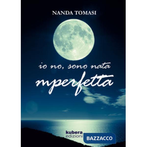 Io no, sono nata imperfetta