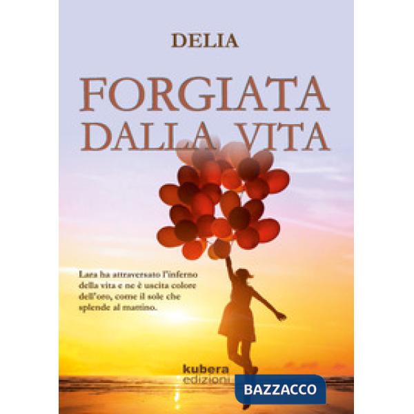 Forgiata dalla vita
