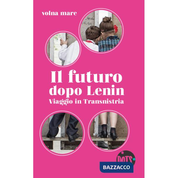 Futuro dopo Lenin. Viaggio in Transnistria (Il)