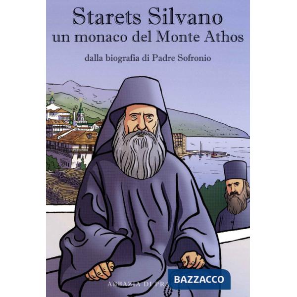 Starets Silvano un monaco del Monte Athos. Dalla biografia di Padre Sofronio
