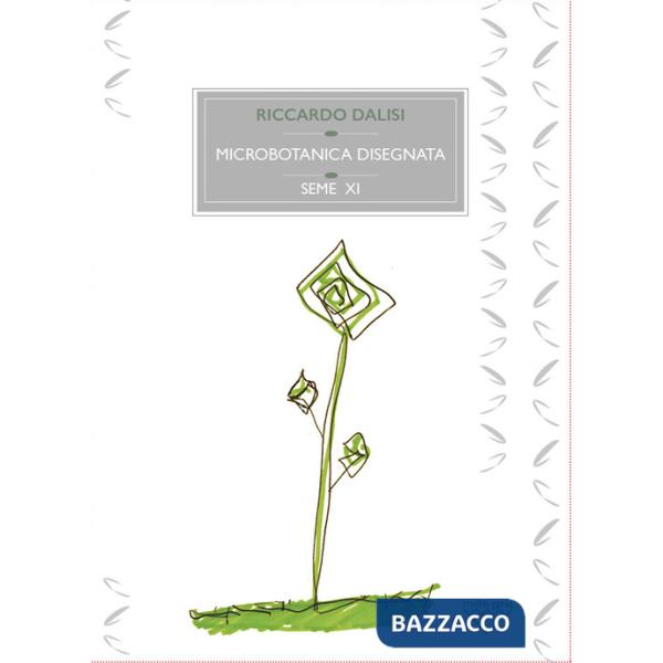 Microbotanica disegnata. Le erbe minori spontanee, sottoproletarie