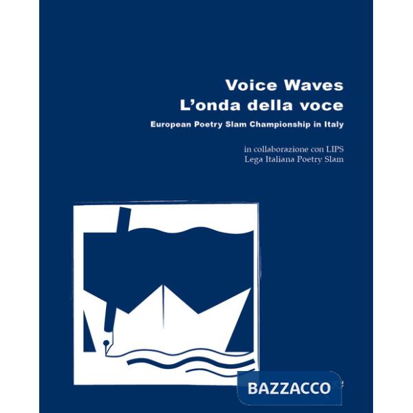 Voice Waves. L'onda della voce. European Poetry Slam Championship in Italy. Ediz. bilingue