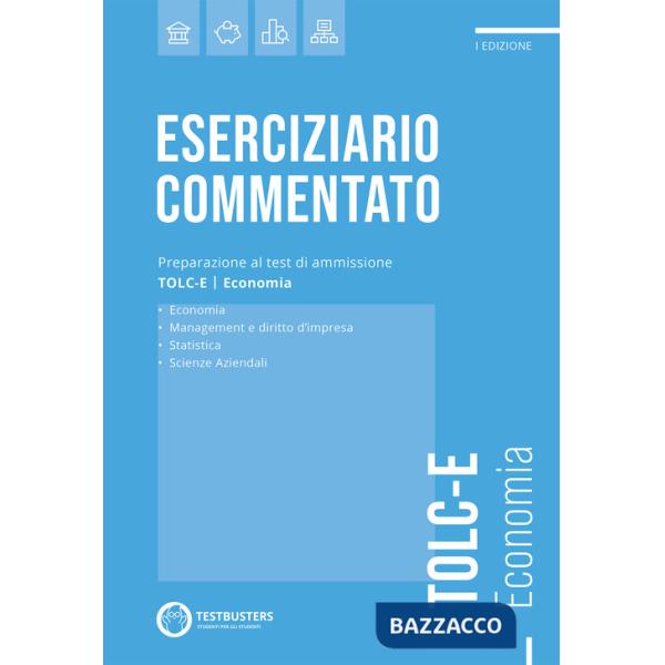 Testbusters. Eserciziario commentato. TOLC-E. Economia