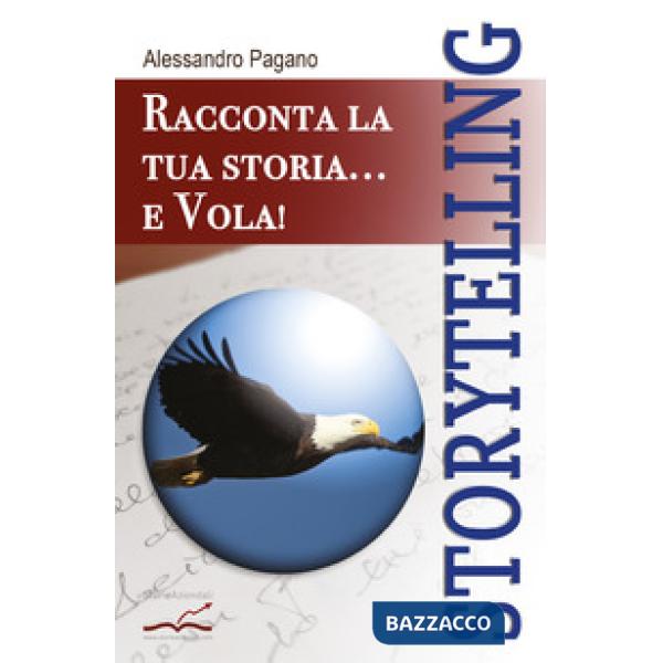 Storytelling. Racconta la tua storia... e vola!
