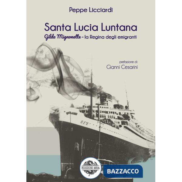 Santa Lucia Luntana. Gilda Mignonette la regina degli emigranti