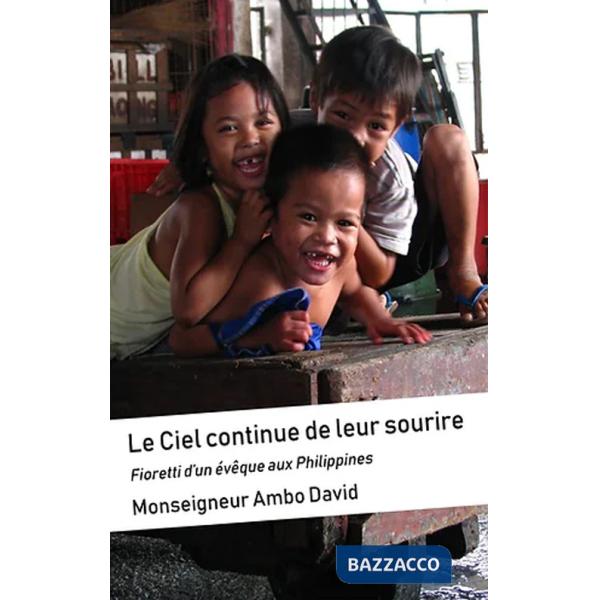 Ciel continue de leur sourire. Fiorettis d'un évêque aux Philippines (Le)