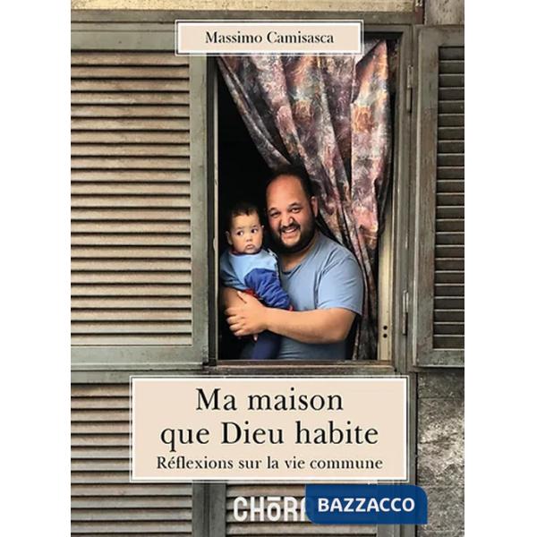 Ma maison que Dieu habite. Réflexions sur la vie commune