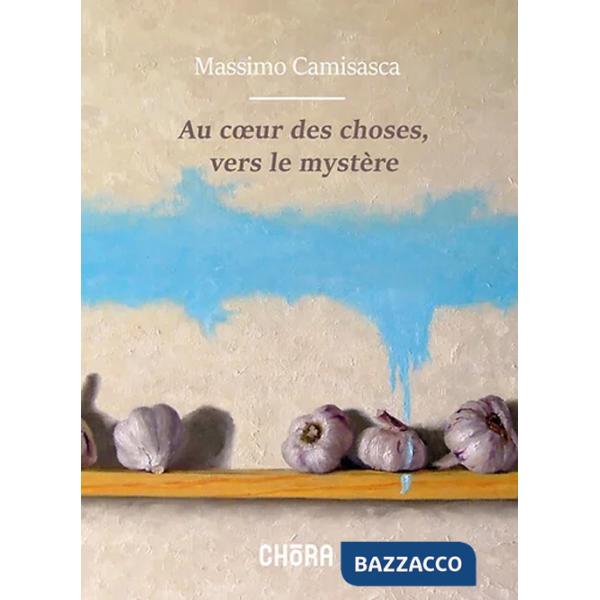 Au coeur des choses, vers le mystère