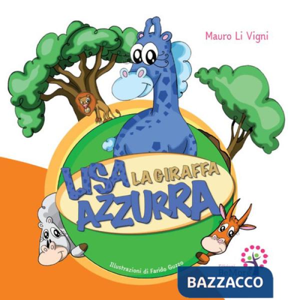 Lisa la giraffa azzurra. Ediz. illustrata