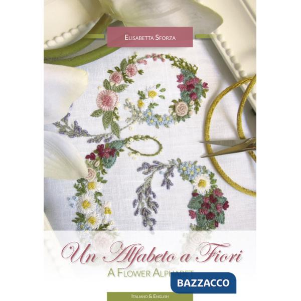 Alfabeto a fiori-A flower alphabet. Ediz. bilingue (Un)