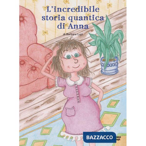 Incredibile storia quantica di Anna (L')
