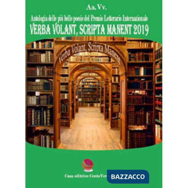 Verba volant, scripta manent 2019. Antologia delle più belle poesie del premio l
