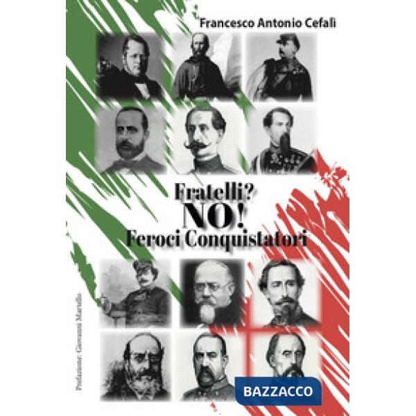 Fratelli? No! Feroci conquistatori