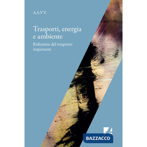 Trasporti, energia e ambiente. Riduzione del trasporto inquinante